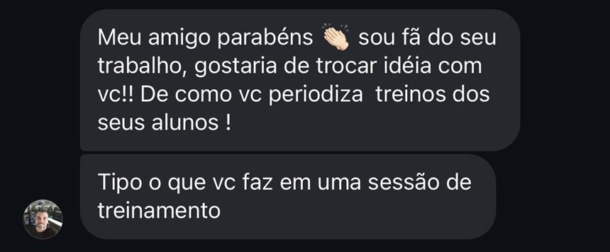 Mensagem: Meu amigo parabéns, sou fã do seu trabalho, gostaria de trocar idéia com vc!! De como vc periodiza treinos dos seus alunos! Tipo o que vc faz em uma sessão de treinamento.
